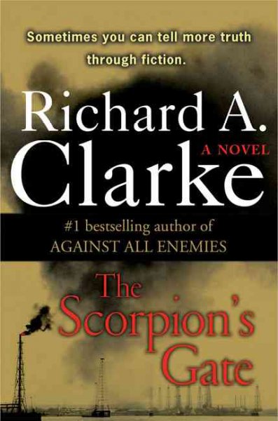 The scorpion's gate / Richard A. Clarke.
