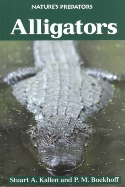 Alligators / Stuart A. Kallen and P.M. Boekhoff.