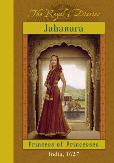 Jahanara : Princess of Princesses / by Kathryn Lasky.