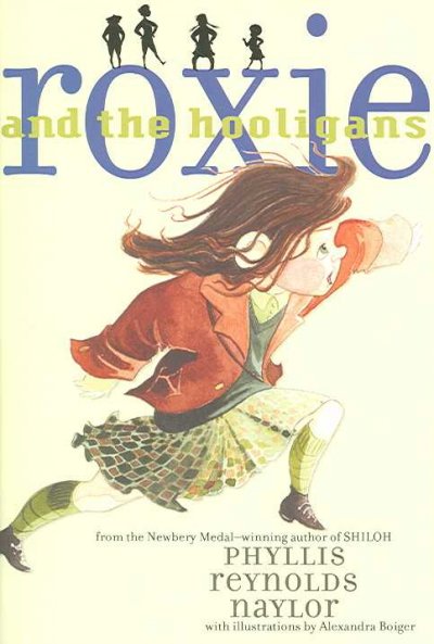 Roxie and the hooligans / by Phyllis Reynolds Naylor ; with illustrations by Alexandra Boiger.