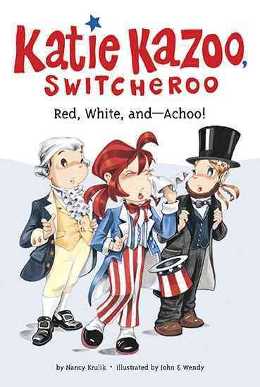 Red, white, and-- achoo! / by Nancy Krulik ; illustrated by John & Wendy.