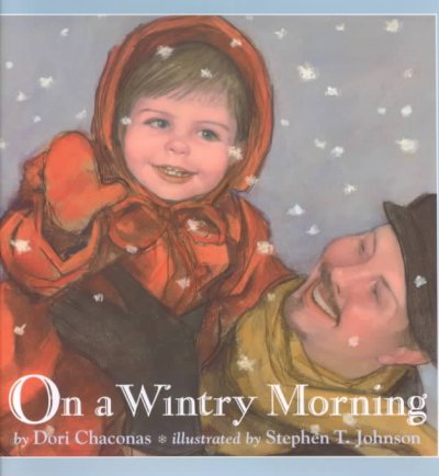On a wintry morning / by Dori Chaconas ; illustrated by Stephen T. Johnson.