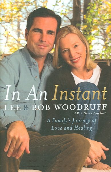 In an instant : a family's journey of love and healing / Lee and Bob Woodruff.