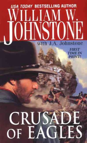 Crusade of eagles / William W. Johnstone with J.A. Johnstone.
