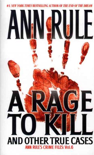 A rage to kill : and other true cases / Ann Rule.