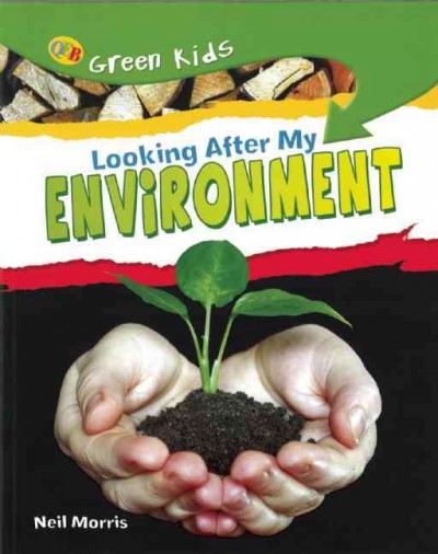 Looking after my environment / Neil Morris.