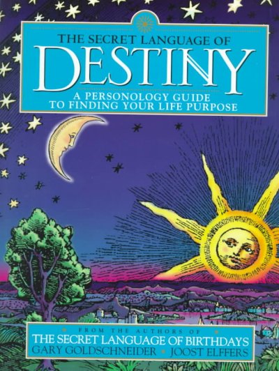 The secret language of destiny : a personology guide to finding your life purpose / Gary Goldschneider, Joost Elffers.