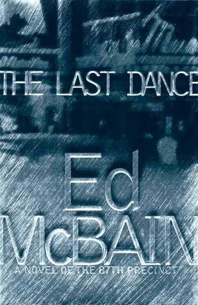 The last dance : a novel of the 87th Precinct / Ed McBain.