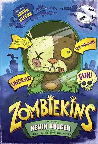 Zombiekins / Kevin Bolger ; illustrated by Aaron Blecha.