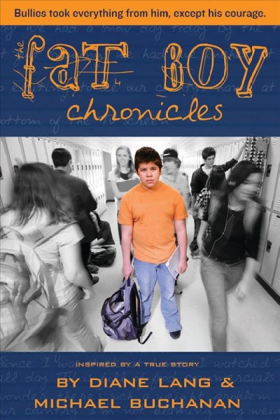 The fatboy chronicles : inspired by a true story / written by Diane Lang and Michael Buchanan.
