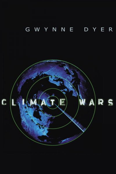 Climate wars / Gwynne Dyer.