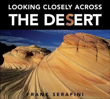 Looking closely across the desert / Frank Serafini.