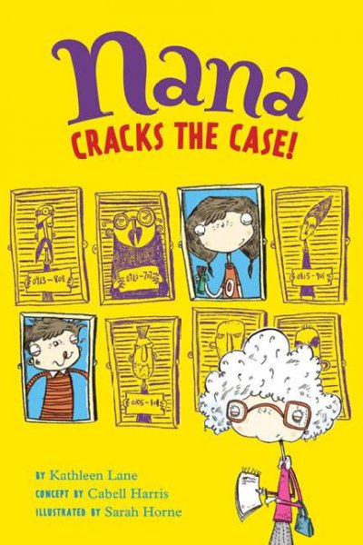 Nana cracks the case! / concept by Cabell Harris ; written by Kathleen Lane ; illustrated by Sarah Horne.