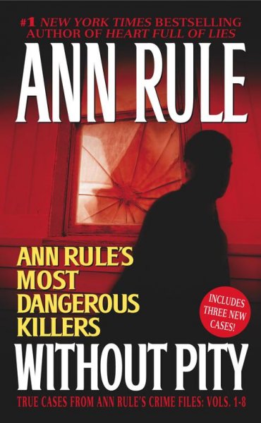Without pity : Ann Rule's most dangerous killers / Ann Rule.