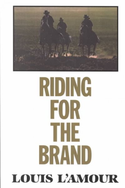 Riding for the brand [book] / Louis L'Amour.
