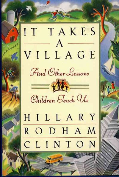 It takes a village : and other lessons children teach us / Hillary Rodham Clinton.