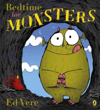 Bedtime for monsters! / Ed Vere.