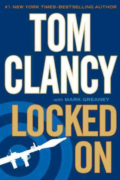 Locked on / Tom Clancy, with Mark Greaney. --.