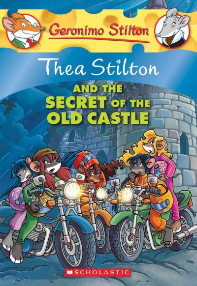 Thea Stilton and the secret of the old castle / Geronimo Stilton ; [text by Thea Stilton ; illustrations by Jacopo Brandi ... [et al.].
