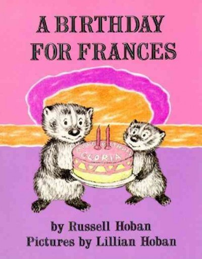 A birthday for Frances / by Russell Hoban ; pictures by Lillian Hoban. 