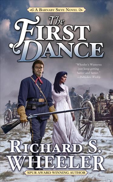 The first dance : a Barnaby Skye novel Richard S. Wheeler. 
