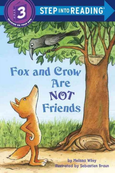 Fox and Crow are not friends / by Melissa Wiley ; illustrated by Sebastien Braun.
