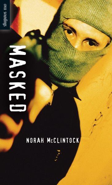Masked [electronic resource] / Norah McClintock.