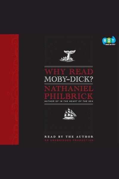 Why read Moby-Dick? [electronic resource] / Nathaniel Philbrick.