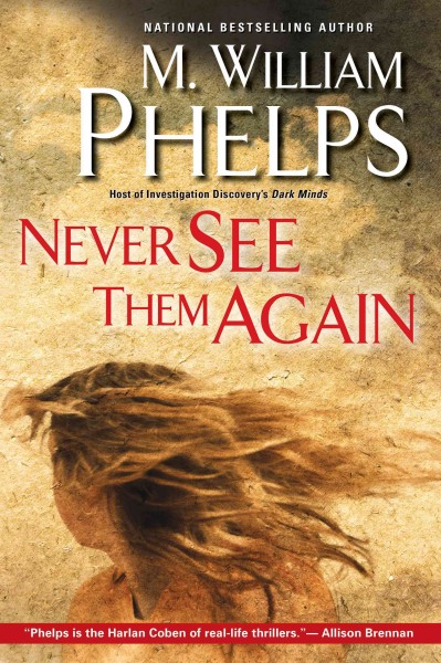 Never see them again [electronic resource] / M. William Phelps.