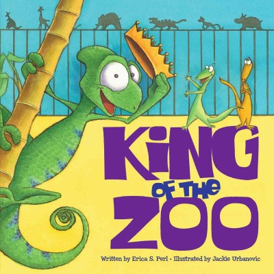 King of the zoo / by Erica S. Perl ; illustrated by Jackie Urbanovic.