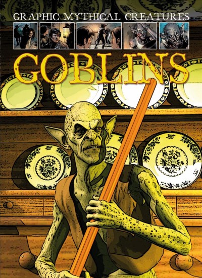 Goblins [electronic resource] / by Gary Jeffrey ; illustrated by Dheeraj Verma.