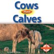 Cows have calves / by Lynn M. Stone.