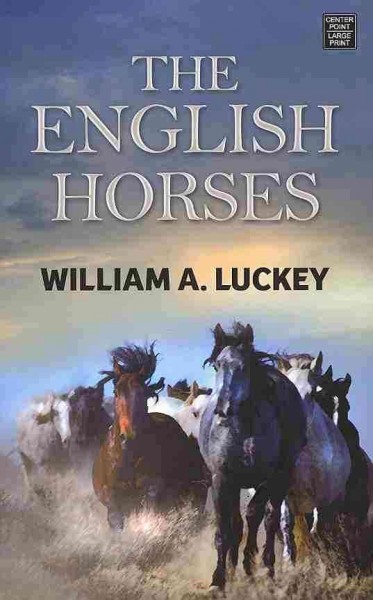 The English horses / William A. Luckey.