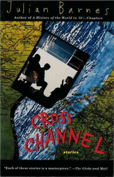 Cross channel [electronic resource] / Julian Barnes.