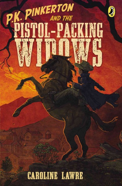 P.K. Pinkerton and the pistol-packing widows / Caroline Lawrence.