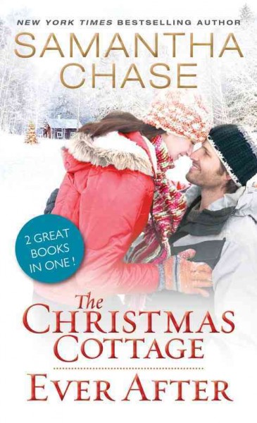 The Christmas cottage ; Ever after / Samantha Chase.