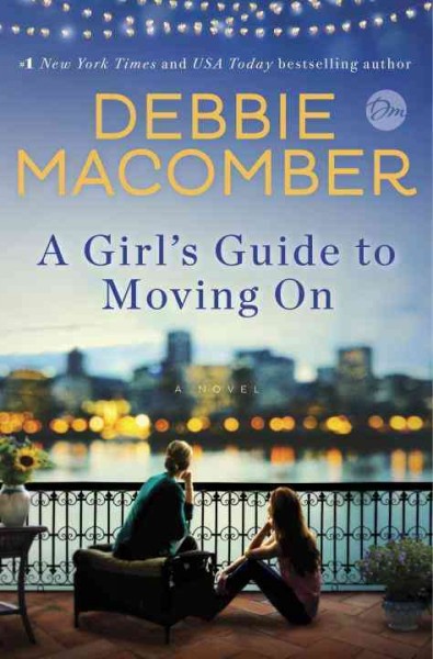 A girl's guide to moving on : a novel / Debbie Macomber.