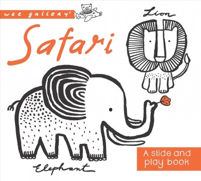 Safari : a slide and play book / illustrations by Surya Sajnani.