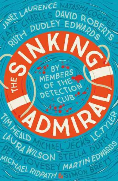 The sinking admiral / by certain members of the Detection Club ; Simon Brett, Kate Charles and twelve others ; edited by Simon Brett.