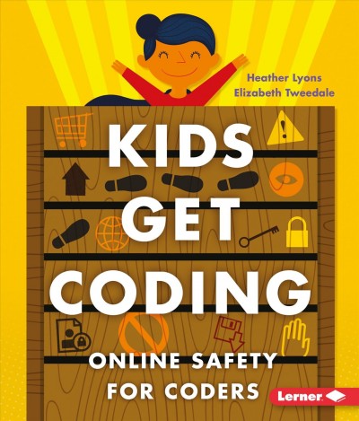 Online safety for coders / written by Heather Lyons and Elizabeth Tweedale ; illustrated by Alex Westgate.