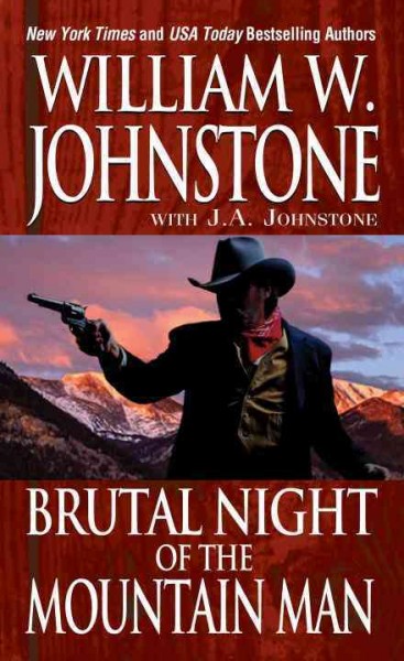 Brutal night of the mountain man: v.44: Last Mountain Man / William W. Johnstone, with J.A. Johnstone.
