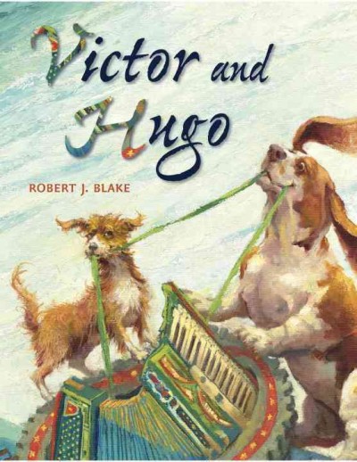 Victor and Hugo / Robert J. Blake.