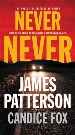 Never never / James Patterson and Candice Fox.