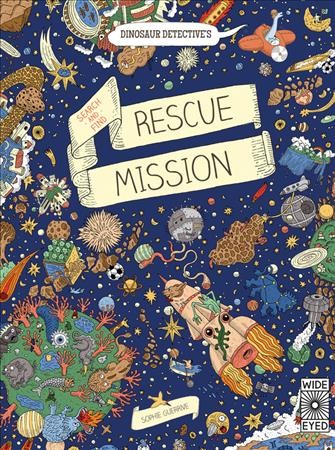 Dinosaur Detective's search-and-find rescue mission / Sophie Guerrive.