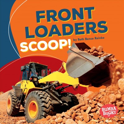 Front loaders scoop! / by Beth Bence Reinke.