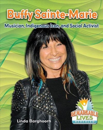 Buffy Saint-Marie : musician, indigenous icon, and social activist / Linda Barghoorn.