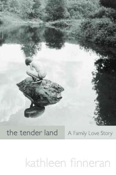 The tender land : a family love story / Kathleen Finneran.