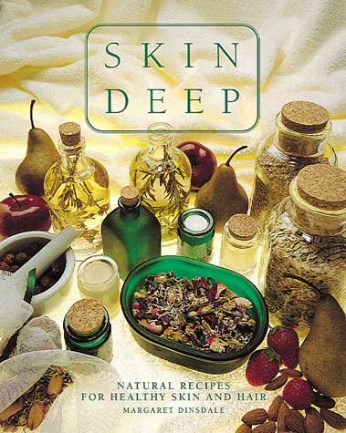 Skin deep Natural recipes for healthy skin and hair