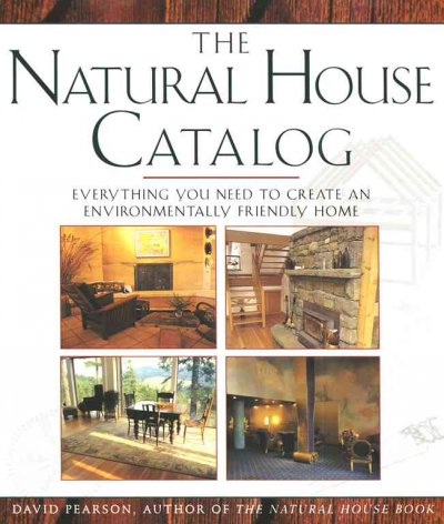 The Natural house catalog Everything you need to create an environmentally friendly home