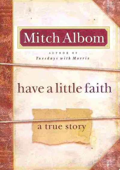 Have a little faith : a true story / Mitch Albom.